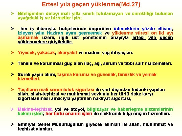 Ertesi yıla geçen yüklenme(Md. 27) Ø Niteliğinden dolayı mali yılla sınırlı tutulamayan ve sürekliliği