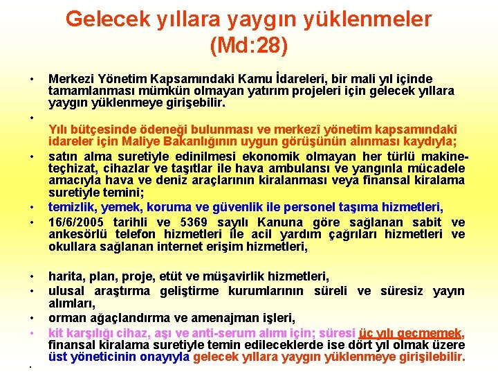 Gelecek yıllara yaygın yüklenmeler (Md: 28) • • • Merkezi Yönetim Kapsamındaki Kamu İdareleri,