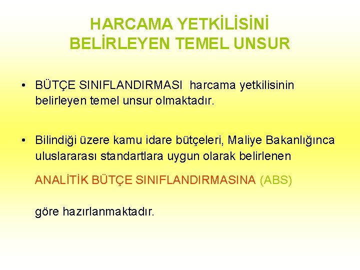 HARCAMA YETKİLİSİNİ BELİRLEYEN TEMEL UNSUR • BÜTÇE SINIFLANDIRMASI harcama yetkilisinin belirleyen temel unsur olmaktadır.