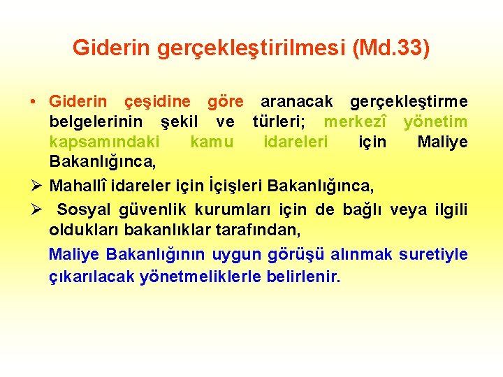 Giderin gerçekleştirilmesi (Md. 33) • Giderin çeşidine göre aranacak gerçekleştirme belgelerinin şekil ve türleri;