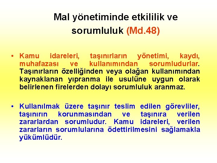 Mal yönetiminde etkililik ve sorumluluk (Md. 48) • Kamu idareleri, taşınırların yönetimi, kaydı, muhafazası