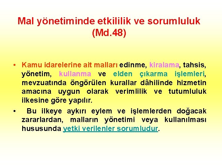 Mal yönetiminde etkililik ve sorumluluk (Md. 48) • Kamu idarelerine ait malları edinme, kiralama,