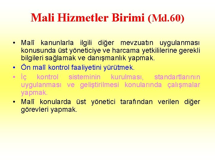 Mali Hizmetler Birimi (Md. 60) • Malî kanunlarla ilgili diğer mevzuatın uygulanması konusunda üst