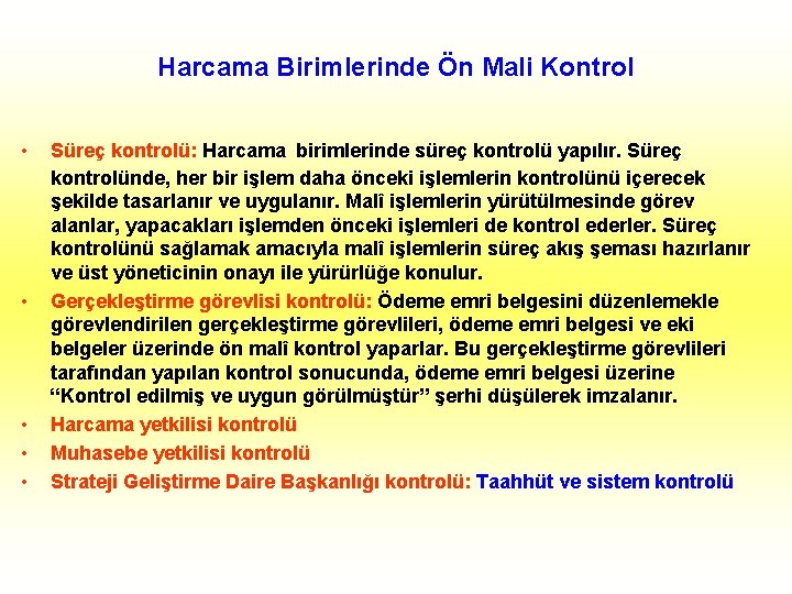 Harcama Birimlerinde Ön Mali Kontrol • • • Süreç kontrolü: Harcama birimlerinde süreç kontrolü