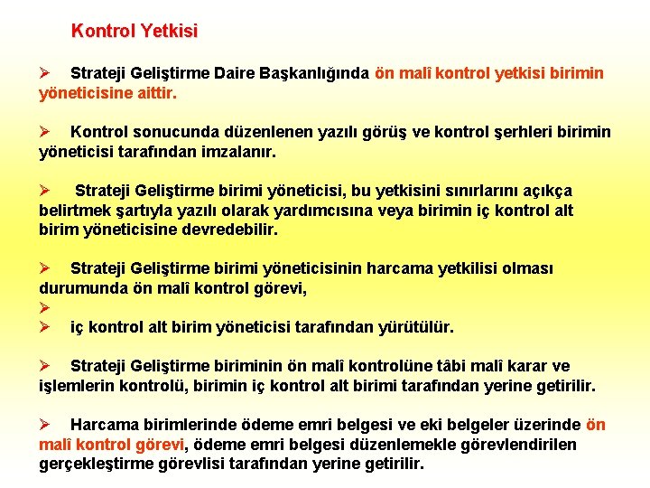 Kontrol Yetkisi Ø Strateji Geliştirme Daire Başkanlığında ön malî kontrol yetkisi birimin yöneticisine aittir.