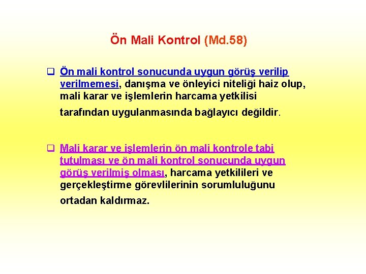 Ön Mali Kontrol (Md. 58) q Ön mali kontrol sonucunda uygun görüş verilip verilmemesi,