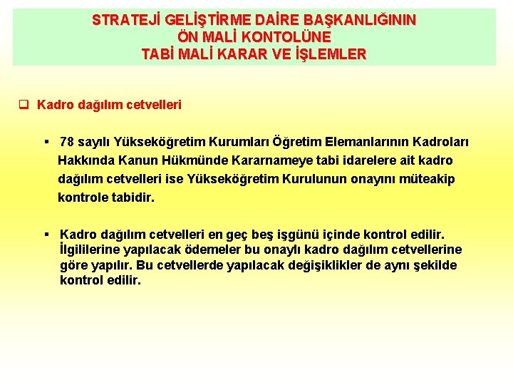 STRATEJİ GELİŞTİRME DAİRE BAŞKANLIĞININ ÖN MALİ KONTOLÜNE TABİ MALİ KARAR VE İŞLEMLER q Kadro