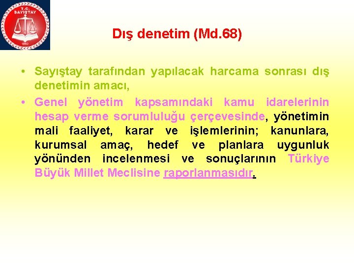 Dış denetim (Md. 68) • Sayıştay tarafından yapılacak harcama sonrası dış denetimin amacı, •