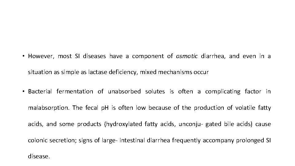  • However, most SI diseases have a component of osmotic diarrhea, and even