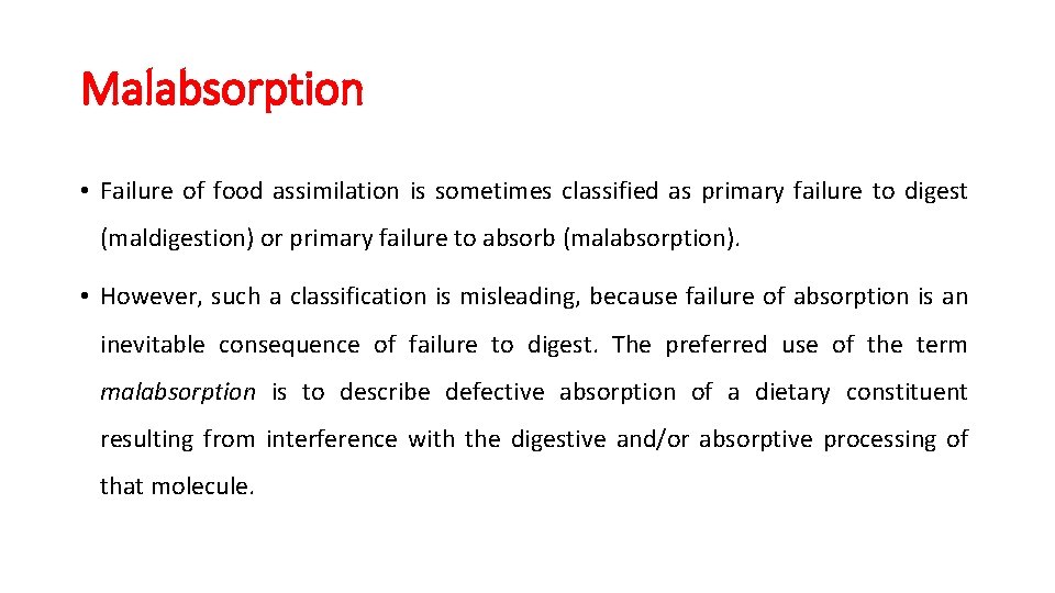 Malabsorption • Failure of food assimilation is sometimes classified as primary failure to digest