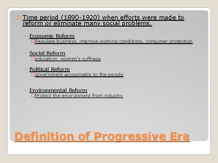 � Time period (1890 -1920) when efforts were made to reform or eliminate many � Time period (1890 -1920) when efforts were made to reform or eliminate many