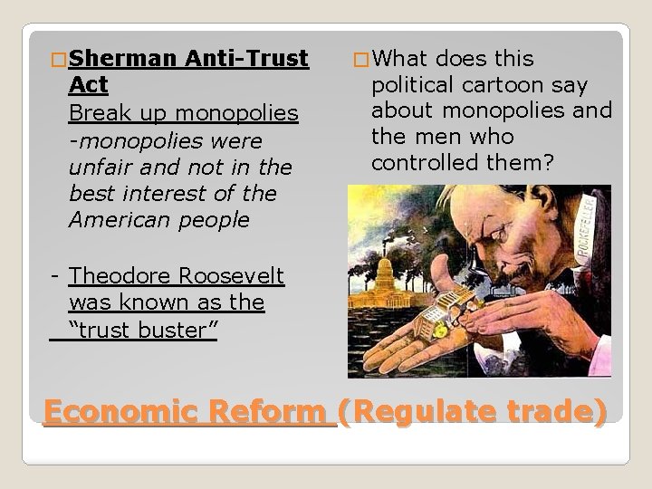 � Sherman Anti-Trust Act Break up monopolies -monopolies were unfair and not in the