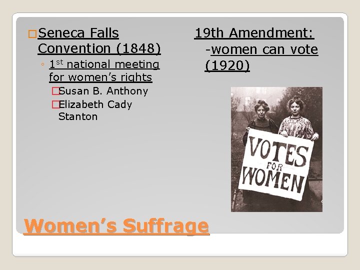 �Seneca Falls Convention (1848) ◦ 1 st national meeting for women’s rights 19 th