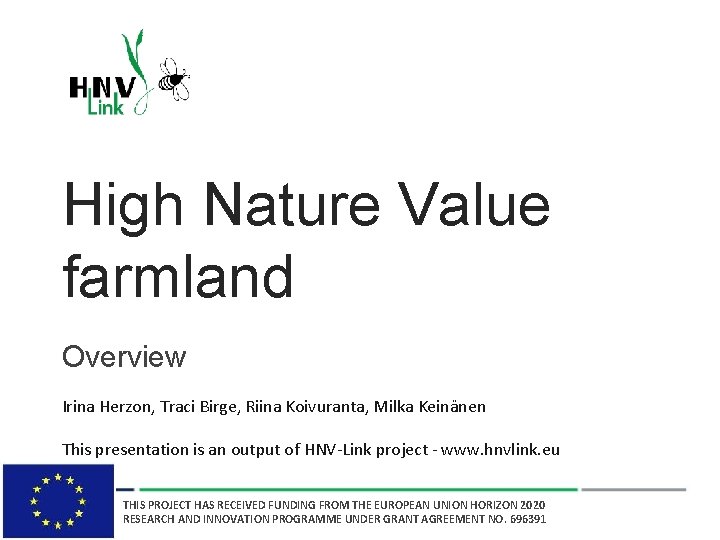 High Nature Value farmland Overview Irina Herzon, Traci Birge, Riina Koivuranta, Milka Keinänen This