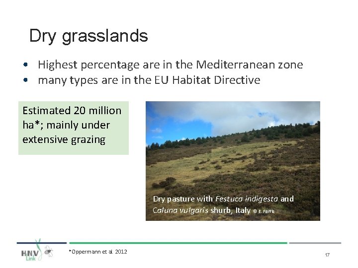 Dry grasslands • Highest percentage are in the Mediterranean zone • many types are