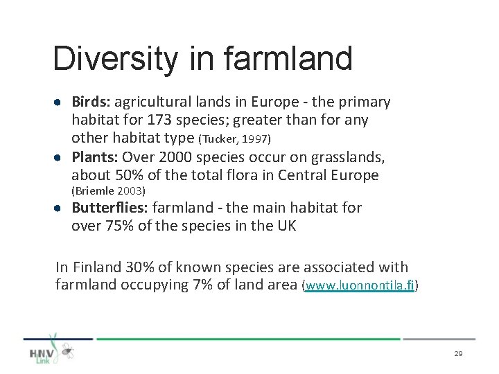 Diversity in farmland ● Birds: agricultural lands in Europe - the primary habitat for