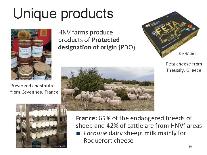 Unique products HNV farms produce products of Protected designation of origin (PDO) © HNV-Link
