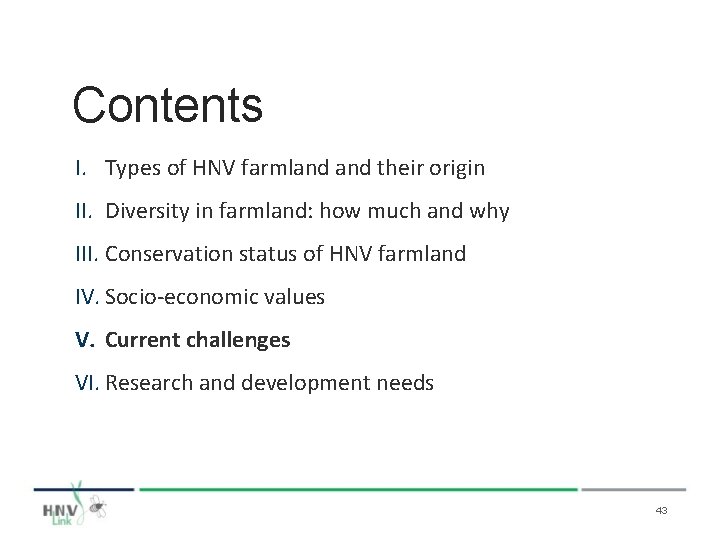 Contents I. Types of HNV farmland their origin II. Diversity in farmland: how much