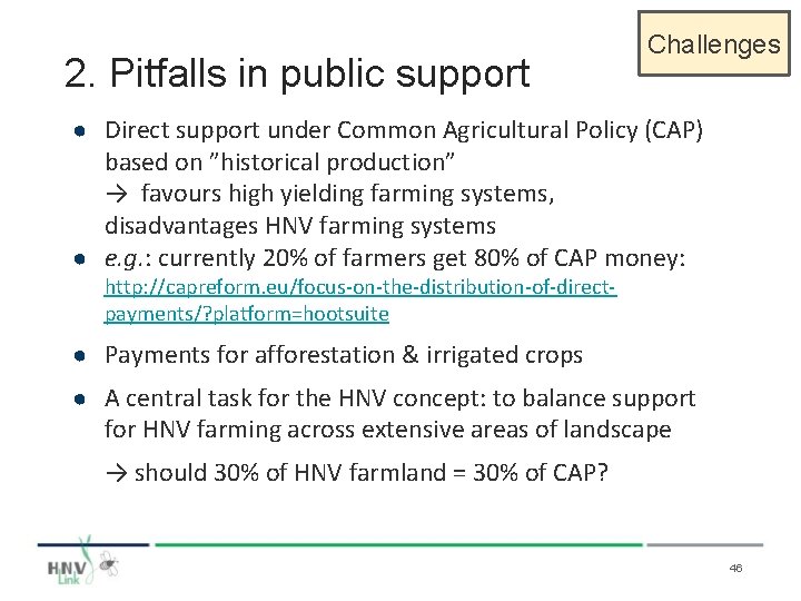 2. Pitfalls in public support Challenges ● Direct support under Common Agricultural Policy (CAP)