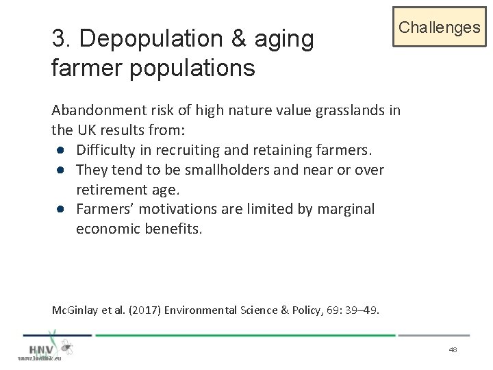 3. Depopulation & aging farmer populations Challenges Abandonment risk of high nature value grasslands