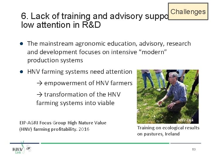 Challenges 6. Lack of training and advisory support, low attention in R&D ● The