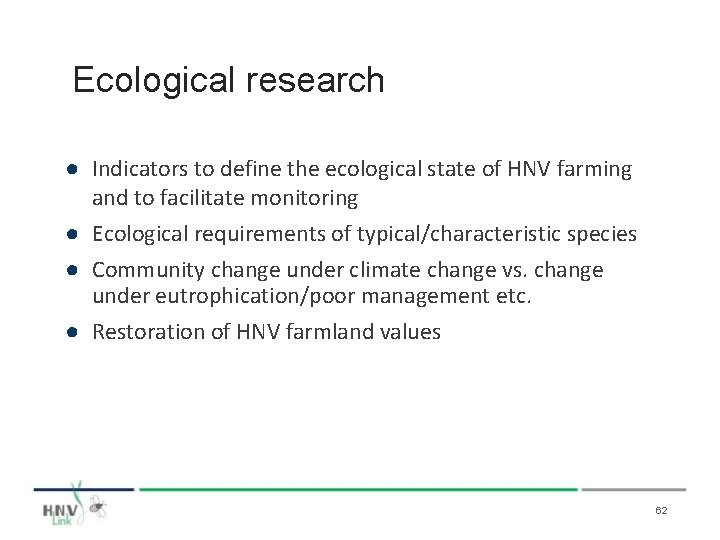 Ecological research ● Indicators to define the ecological state of HNV farming and to