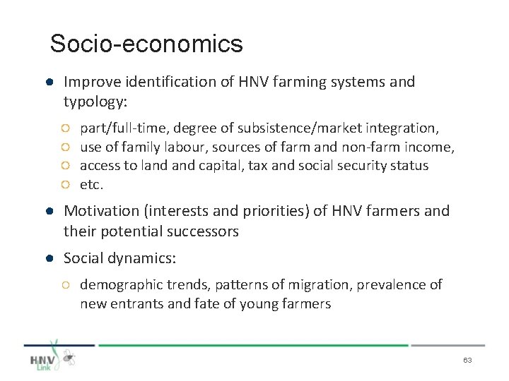 Socio-economics ● Improve identification of HNV farming systems and typology: ○ ○ part/full-time, degree