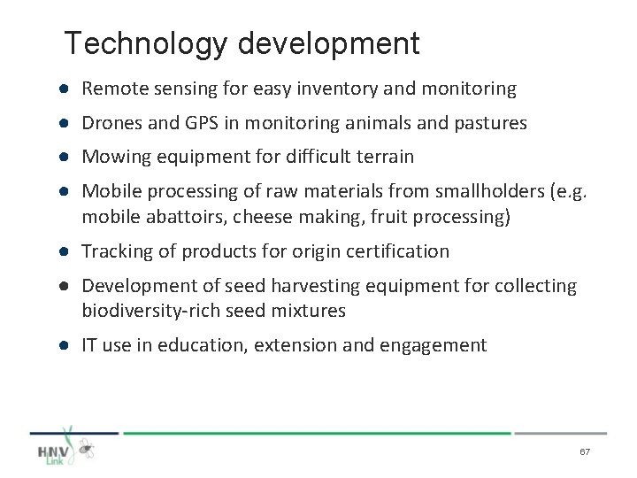 Technology development ● Remote sensing for easy inventory and monitoring ● Drones and GPS