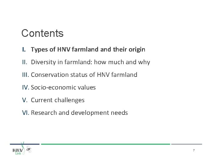 Contents I. Types of HNV farmland their origin II. Diversity in farmland: how much