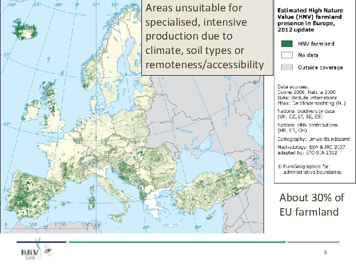 Areas unsuitable for specialised, intensive production due to climate, soil types or remoteness/accessibility About