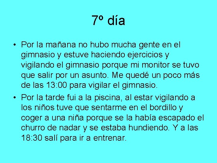 7º día • Por la mañana no hubo mucha gente en el gimnasio y