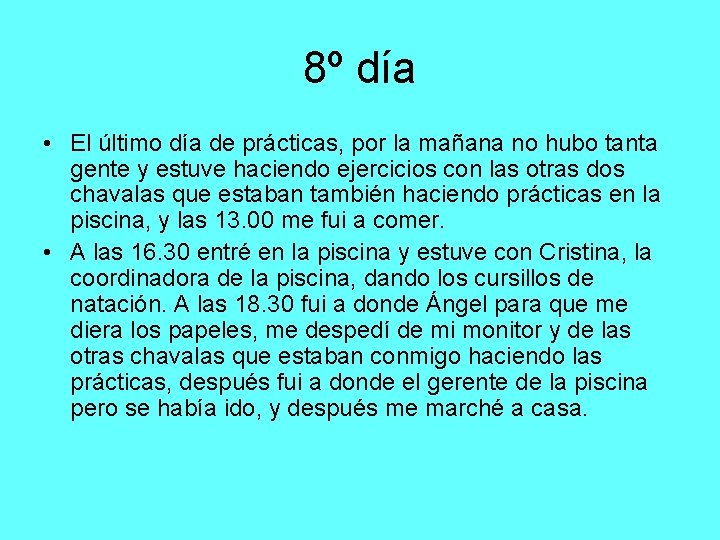 8º día • El último día de prácticas, por la mañana no hubo tanta