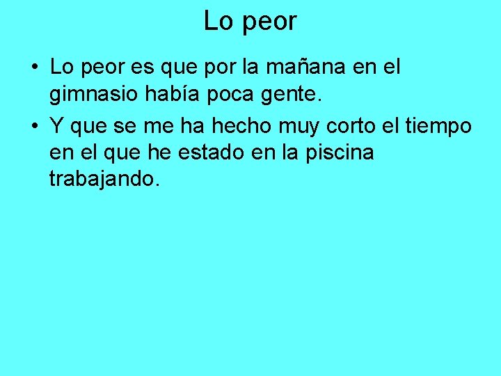 Lo peor • Lo peor es que por la mañana en el gimnasio había