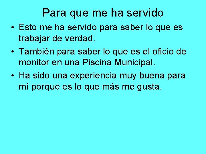 Para que me ha servido • Esto me ha servido para saber lo que