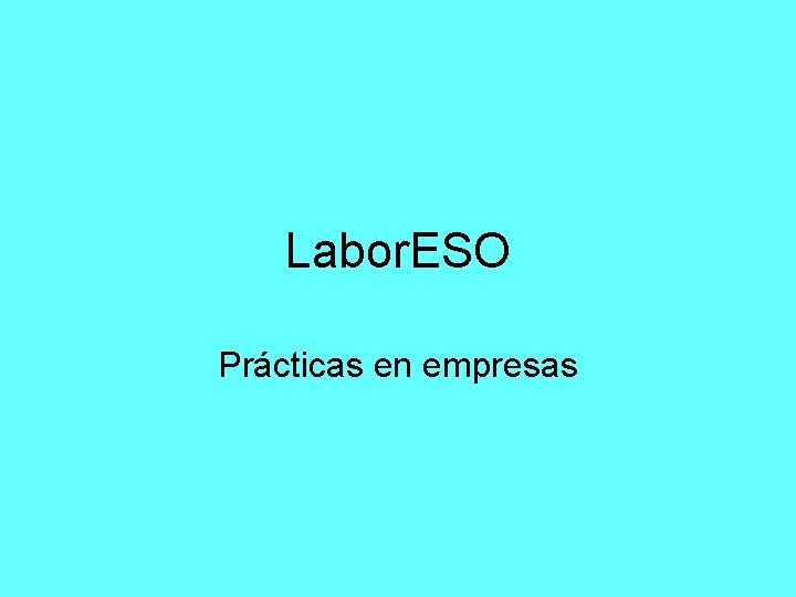 Labor. ESO Prácticas en empresas 