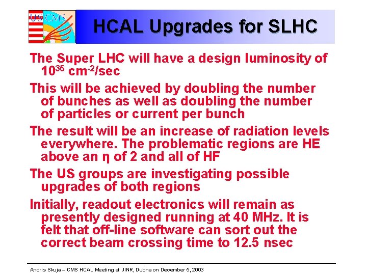 HCAL Upgrades for SLHC The Super LHC will have a design luminosity of 1035