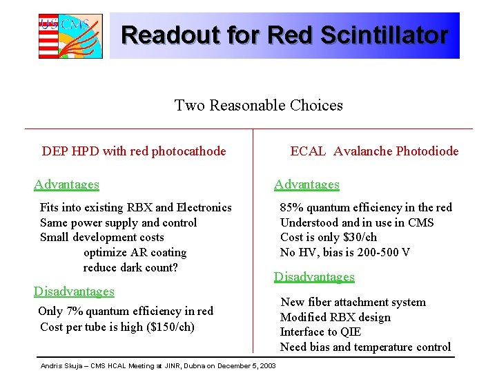 Readout for Red Scintillator Two Reasonable Choices DEP HPD with red photocathode Advantages Fits