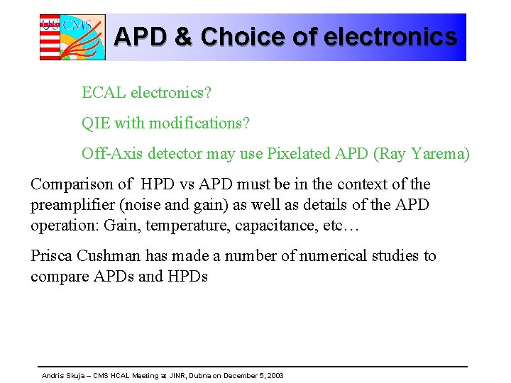 APD & Choice of electronics ECAL electronics? QIE with modifications? Off-Axis detector may use