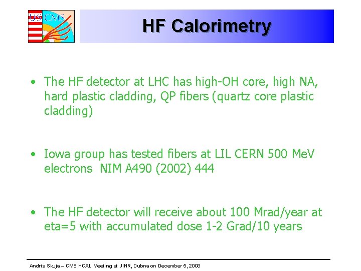 HF Calorimetry • The HF detector at LHC has high-OH core, high NA, hard