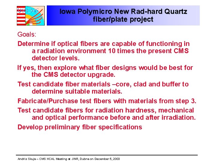 Iowa Polymicro New Rad-hard Quartz fiber/plate project Goals: Determine if optical fibers are capable