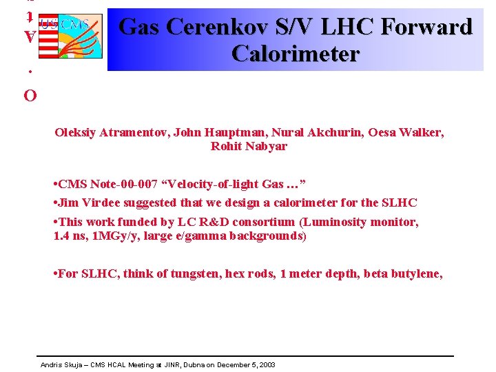 Gas Cerenkov S/V LHC Forward Calorimeter Oleksiy Atramentov, John Hauptman, Nural Akchurin, Oesa Walker,