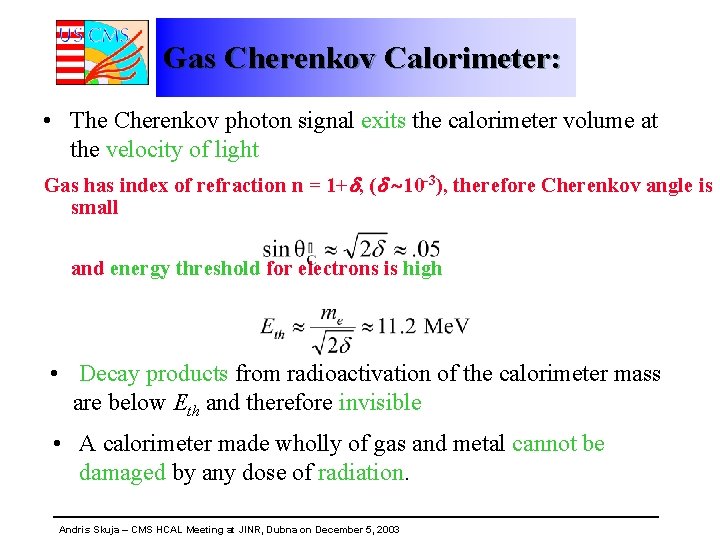 Gas Cherenkov Calorimeter: • The Cherenkov photon signal exits the calorimeter volume at the
