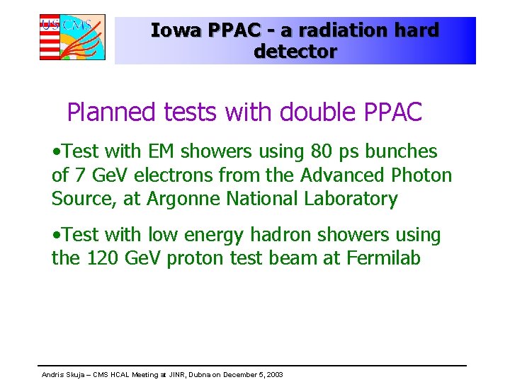 Iowa PPAC - a radiation hard detector Planned tests with double PPAC • Test