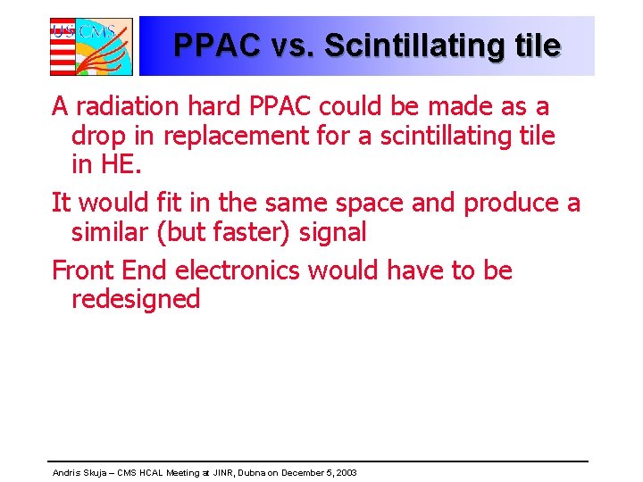 PPAC vs. Scintillating tile A radiation hard PPAC could be made as a drop