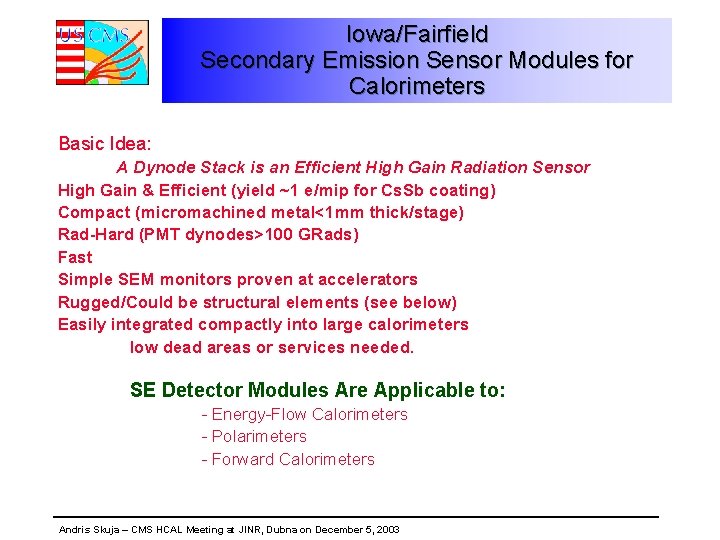 Iowa/Fairfield Secondary Emission Sensor Modules for Calorimeters Basic Idea: A Dynode Stack is an