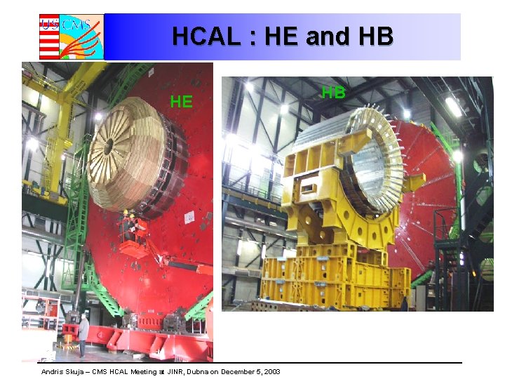 HCAL : HE and HB HE Andris Skuja – CMS HCAL Meeting at JINR,