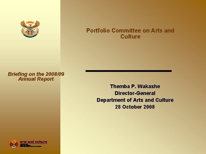 Portfolio Committee on Arts and Culture Briefing on the 2008/09 Annual Report Themba P.