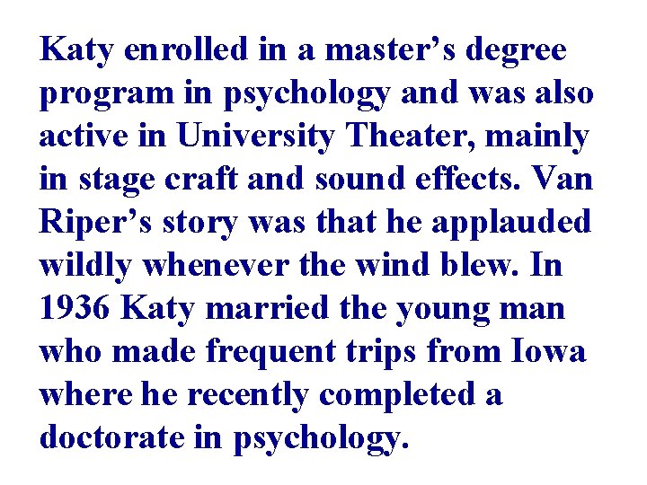 Katy enrolled in a master’s degree program in psychology and was also active in