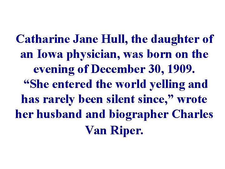 Catharine Jane Hull, the daughter of an Iowa physician, was born on the evening