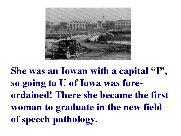 She was an Iowan with a capital “I”, so going to U of Iowa